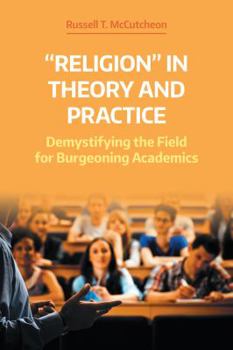 Hardcover "Religion" in Theory and Practice: Demystifying the Field for Burgeoning Academics Book