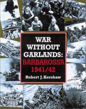 Hardcover War Without Garlands: Operation Barbarossa 1941-42 Book