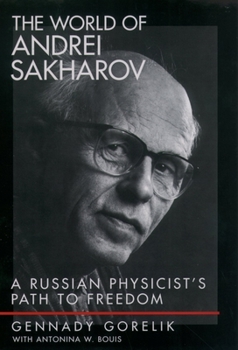 Hardcover The World of Andrei Sakharov: A Russian Physicist's Path to Freedom Book