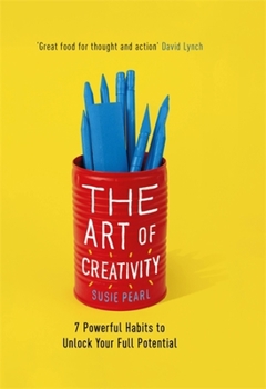 Hardcover The Art of Creativity: 7 Powerful Habits to Unlock Your Full Potential Book