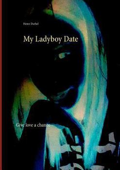 Paperback My Ladyboy Date: Give love a chance Book