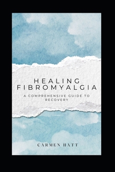 Paperback Healing Fibromyalgia: A Comprehensive Guide to Recovery Book