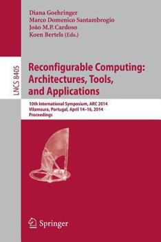 Paperback Reconfigurable Computing: Architectures, Tools, and Applications: 10th International Symposium, ARC 2014, Vilamoura, Portugal, April 14-16, 2014. Proc Book