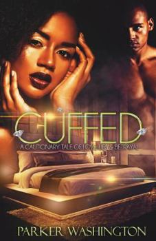Paperback Cuffed: A Cautionary Tale of Love, Lies & Betrayal Book