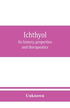 Paperback Ichthyol: its history, properties and therapeutics Book