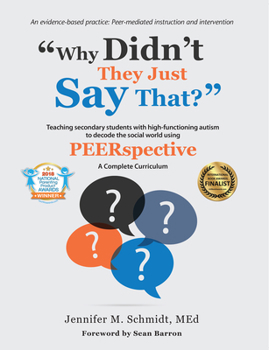 Paperback Why Didn't They Just Say That?: Teaching Secondary Students with High-Functioning Autism to Decode the Social World Using Peerspective Book