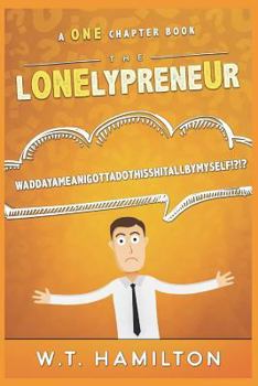Paperback The Lonelypreneur: Waddayameanigottadothisshitallbymyself?!?! Book