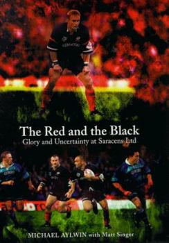 Hardcover The Red and the Black: Glory and Uncertainty at Saracens Ltd Book