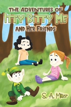 Paperback The Adventures of Itty Bitty Me and Her Friends Book