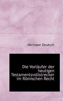 Paperback Die Vorlaufer Der Heutigen Testamentsvollstrecker Im Romischen Recht Book