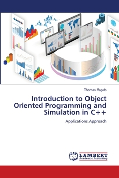 Introduction to Object Oriented Programming and Simulation in C++: Applications Approach