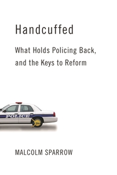 Hardcover Handcuffed: What Holds Policing Back, and the Keys to Reform Book