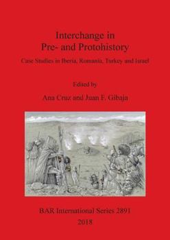Paperback Interchange in Pre- and Protohistory: Case Studies in Iberia, Romania, Turkey and Israel Book