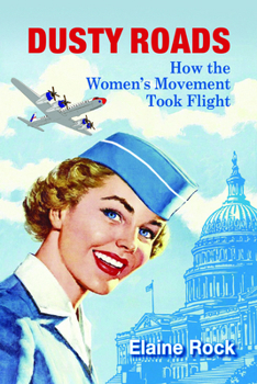 Paperback Dusty Roads: How the Women's Movement Took Flight Book