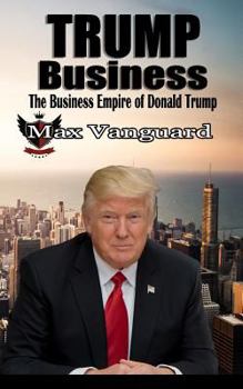 Paperback Trump Business: The Business Empire of Donald Trump Book