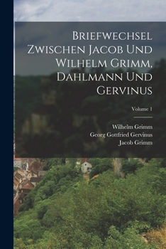 Paperback Briefwechsel Zwischen Jacob Und Wilhelm Grimm, Dahlmann Und Gervinus; Volume 1 [German] Book