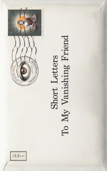 Paperback Short Letters To My Vanishing Friend Book