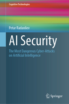Hardcover AI Security: The Most Dangerous Cyber-Attacks on Artificial Intelligence Book