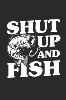 Shut up and fish: Fishing Log for registration of catches and fishing trophies or women and men