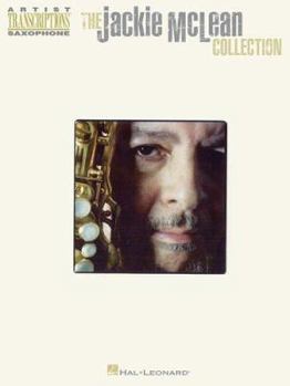 The Jackie McLean Collection: Saxophone Artist Transcriptions - Book  of the Artist Transcriptions