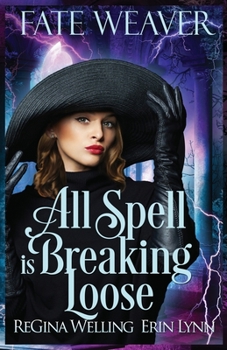 All Spell is Breaking Loose: Fate Weaver - Book 2 - Book #2 of the Fate Weaver
