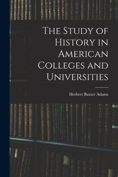 Paperback The Study of History in American Colleges and Universities Book