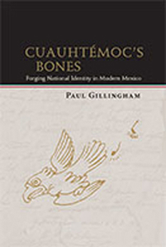 Paperback Cuauhtémoc's Bones: Forging National Identity in Modern Mexico Book