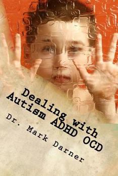 Paperback Dealing with Autism - ADHD - OCD: Drug Free Home Care Solutions for Developmental Delays Book