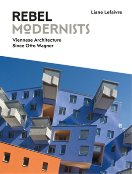 Hardcover Rebel Modernists: Viennese Architecture Since Otto Wagner Book