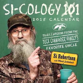 Calendar Si-Cology 101 Calendar: Tales & Wisdom from the Duck Commander Family's Favorite Uncle Book