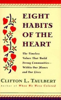 Hardcover Eight Habits of the Heart: The Timeless Values That Build Strong Communities - Within Our Homes and Our Lives Book