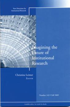 Paperback Imagining the Future of Institutional Research: New Directions for Institutional Research, Number 143 Book