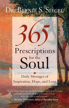 Hardcover 365 Prescriptions for the Soul: Daily Messages of Inspiration, Hope, and Love Book