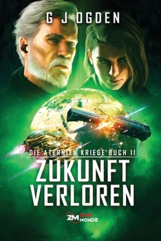Zukunft verloren: Eine epische Mischung aus Space Opera und militaristischer Science-Fiction (Die Aternien Kriege) (German Edition)