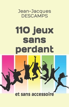 Paperback 110 jeux sans perdant: et sans accessoire. [French] Book