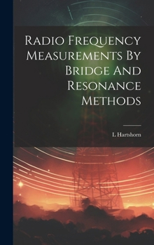 Hardcover Radio Frequency Measurements By Bridge And Resonance Methods Book