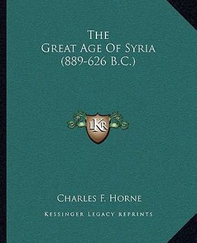 Paperback The Great Age Of Syria (889-626 B.C.) Book