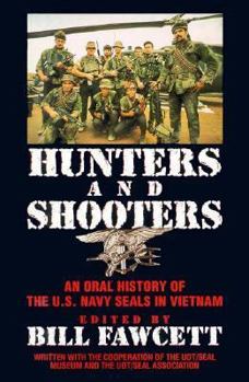 Hardcover Hunters & Shooters: An Oral History of the U.S. Navy SEALS in Vietnam Book