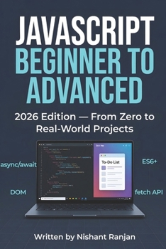 Paperback JavaScript Beginner to Advanced: From Zero to Real-World Projects Book