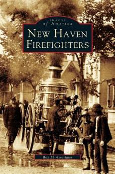 New Haven Firefighters - Book  of the Images of America: Connecticut