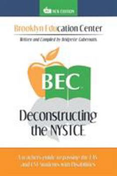 Paperback Deconstructing the NYSTCE: A Teacher's Guide to Passing the EAS and the CST Students with Disabilities Book