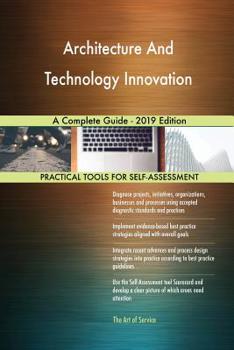 Paperback Architecture And Technology Innovation A Complete Guide - 2019 Edition Book