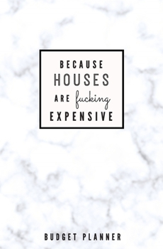 Paperback Because Houses Are Fucking Expensive: Budget Planner: Monthly Undated Marble Expense Tracker Book