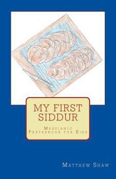 Paperback My First Siddur: A Messianic Prayerbook for Kids Book