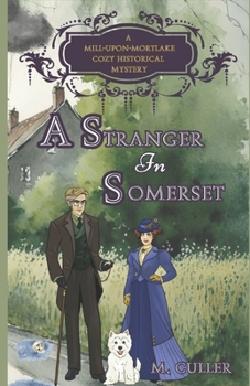 A Stranger in Somerset: A Mill-Upon-Mortlake Cozy Historical Mystery (Mill-Upon-Mortlake Cozy Historical Mysteries)