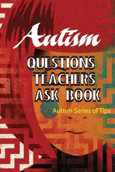 Paperback Autism Questions Teachers Ask Book- Autism Series Of Tips: Autism Help Series Book