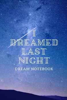 I Dreamed Last Night: Notebooks for their dreams and interpretations - sky and stars