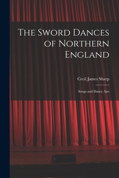 Paperback The Sword Dances of Northern England; Songs and Dance Airs Book