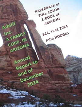 Adelif Inc. A FAMILY CORP. IN ARIZONA Annual Report to end of December 2024 (Adelif Annual Reports from 1997 inclusive)