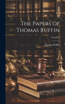 Hardcover The Papers of Thomas Ruffin; Volume 3 Book